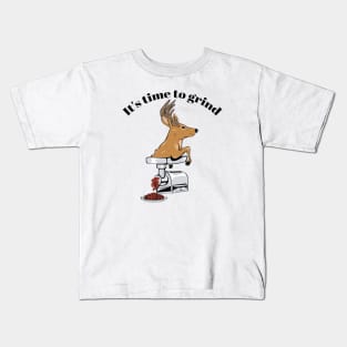 Time to Grind- Deer! Kids T-Shirt